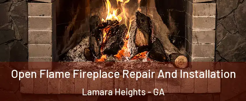 Open Flame Fireplace Repair And Installation Lamara Heights - GA