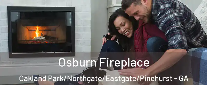 Osburn Fireplace Oakland Park/Northgate/Eastgate/Pinehurst - GA