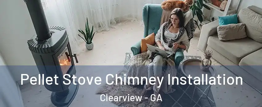 Pellet Stove Chimney Installation Clearview - GA