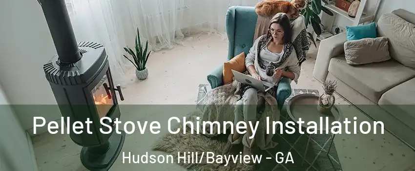 Pellet Stove Chimney Installation Hudson Hill/Bayview - GA