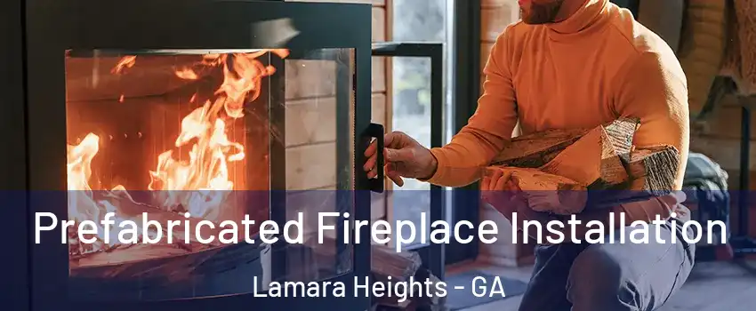 Prefabricated Fireplace Installation Lamara Heights - GA