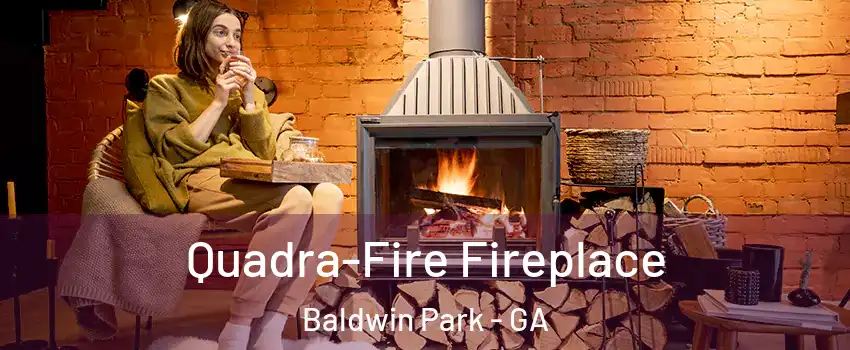 Quadra-Fire Fireplace Baldwin Park - GA