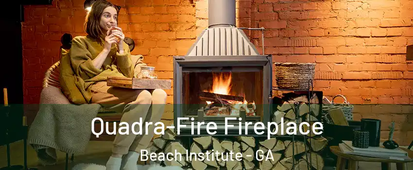 Quadra-Fire Fireplace Beach Institute - GA