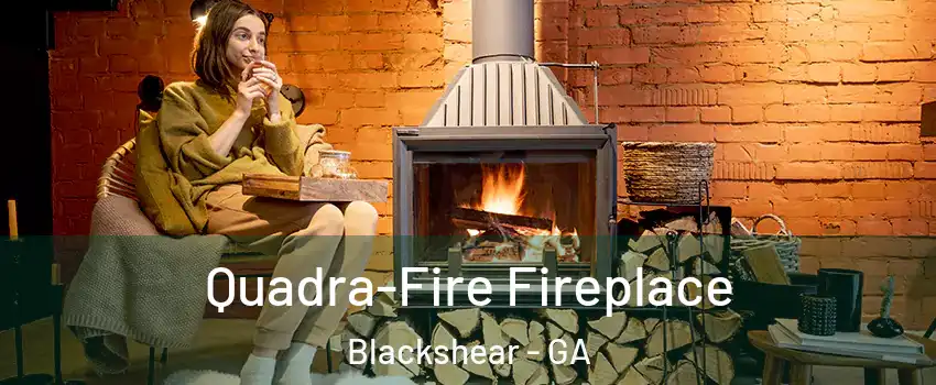 Quadra-Fire Fireplace Blackshear - GA