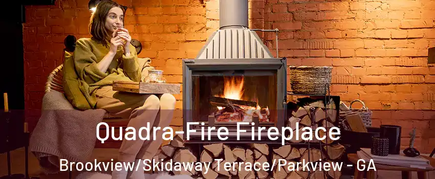 Quadra-Fire Fireplace Brookview/Skidaway Terrace/Parkview - GA