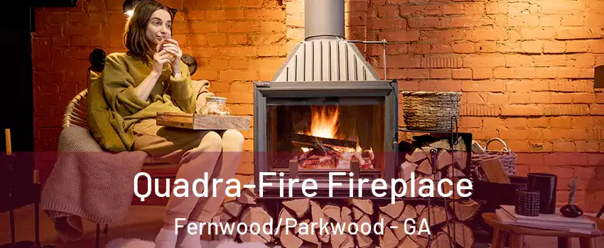 Quadra-Fire Fireplace Fernwood/Parkwood - GA