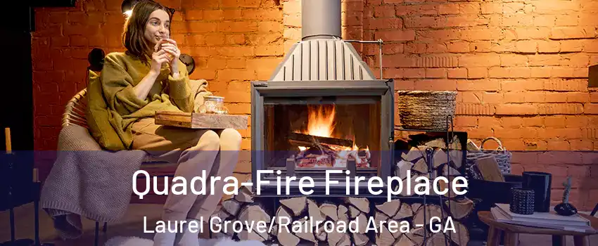 Quadra-Fire Fireplace Laurel Grove/Railroad Area - GA