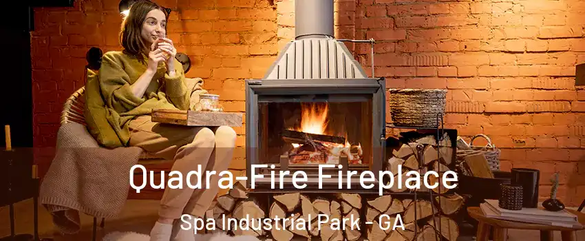 Quadra-Fire Fireplace Spa Industrial Park - GA