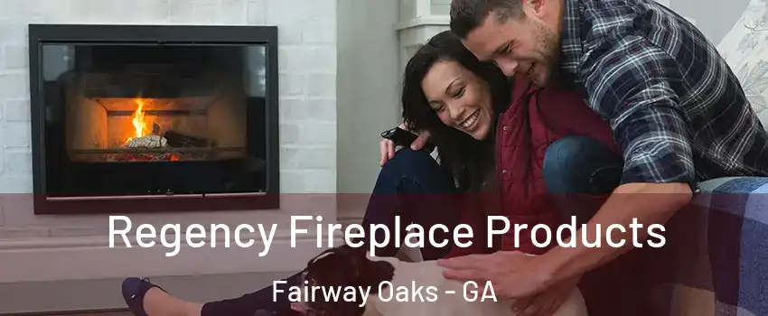 Regency Fireplace Products Fairway Oaks - GA