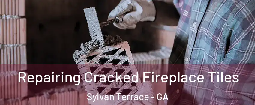 Repairing Cracked Fireplace Tiles Sylvan Terrace - GA