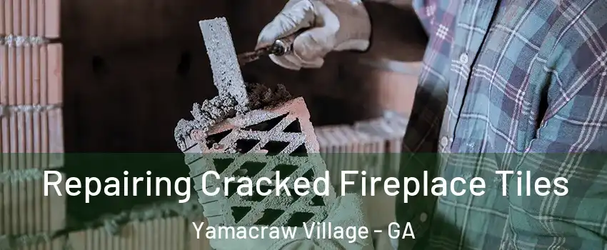 Repairing Cracked Fireplace Tiles Yamacraw Village - GA