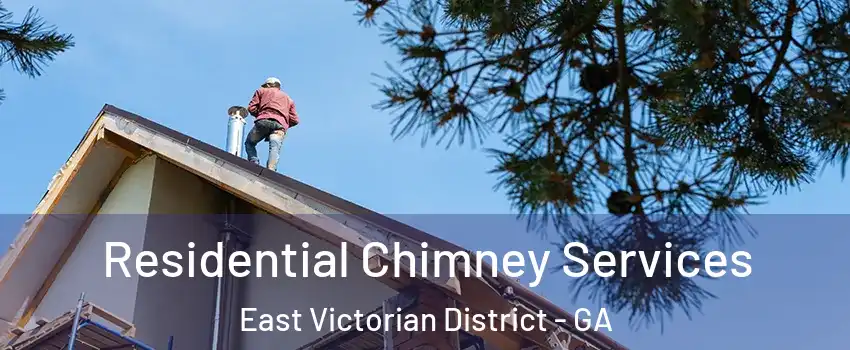 Residential Chimney Services East Victorian District - GA