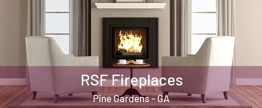 RSF Fireplaces Pine Gardens - GA