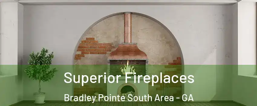 Superior Fireplaces Bradley Pointe South Area - GA