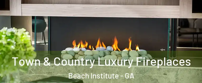 Town & Country Luxury Fireplaces Beach Institute - GA