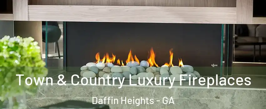 Town & Country Luxury Fireplaces Daffin Heights - GA