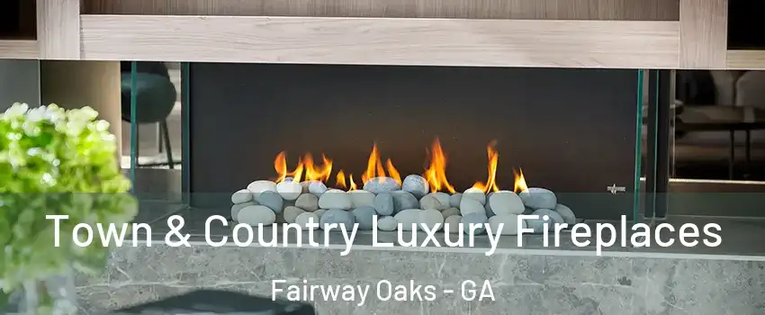 Town & Country Luxury Fireplaces Fairway Oaks - GA