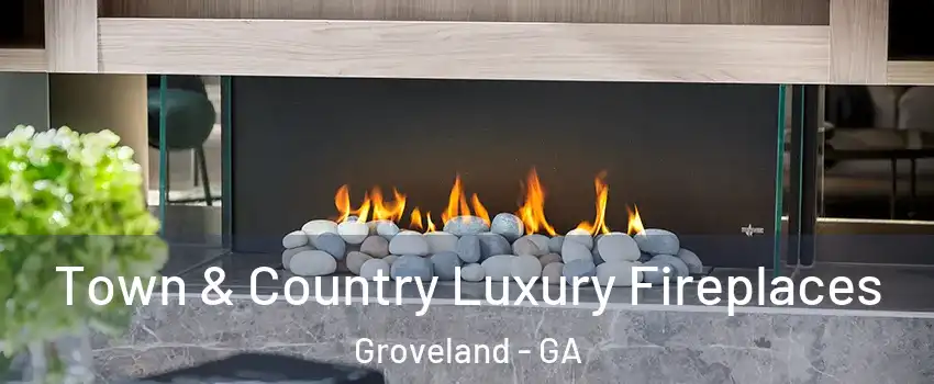 Town & Country Luxury Fireplaces Groveland - GA