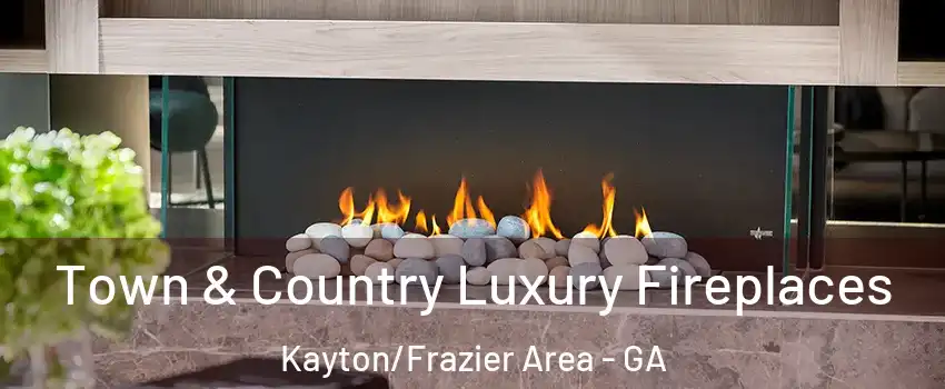 Town & Country Luxury Fireplaces Kayton/Frazier Area - GA