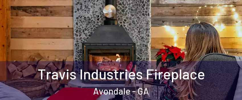 Travis Industries Fireplace Avondale - GA