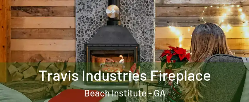 Travis Industries Fireplace Beach Institute - GA