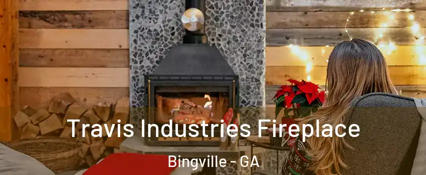 Travis Industries Fireplace Bingville - GA