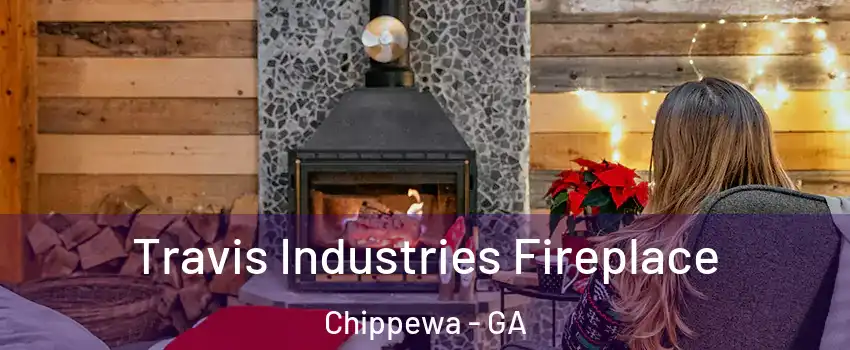 Travis Industries Fireplace Chippewa - GA