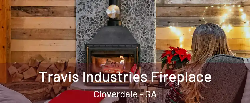 Travis Industries Fireplace Cloverdale - GA