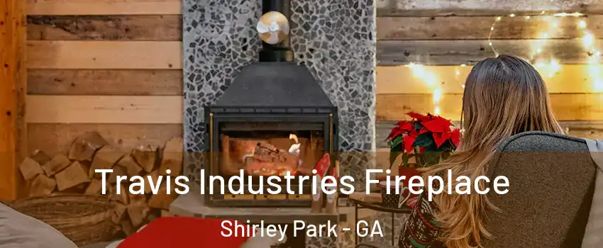 Travis Industries Fireplace Shirley Park - GA