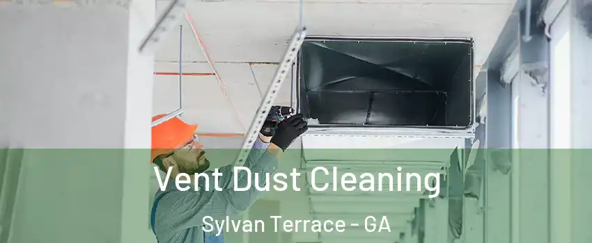 Vent Dust Cleaning Sylvan Terrace - GA