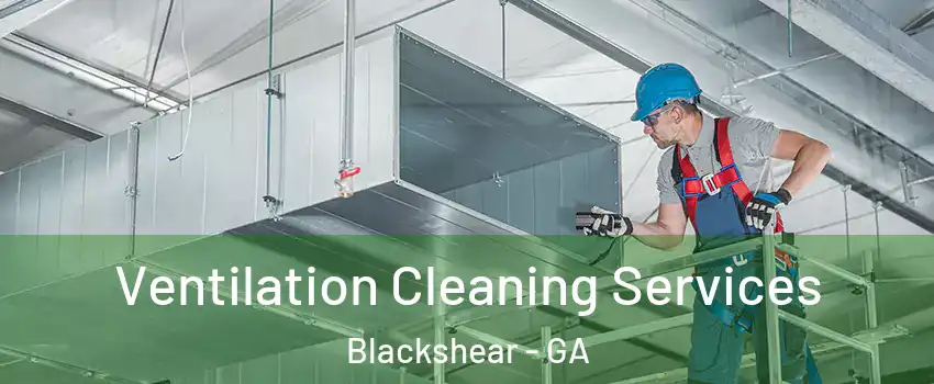 Ventilation Cleaning Services Blackshear - GA