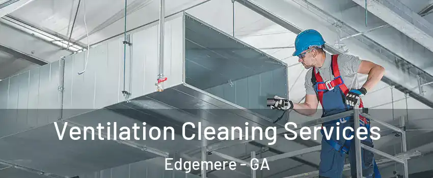 Ventilation Cleaning Services Edgemere - GA