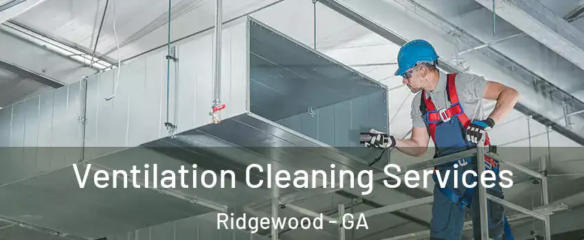 Ventilation Cleaning Services Ridgewood - GA