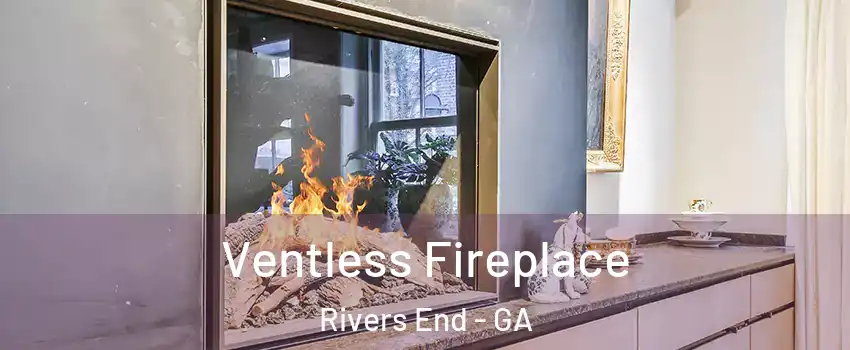 Ventless Fireplace Rivers End - GA