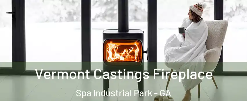 Vermont Castings Fireplace Spa Industrial Park - GA