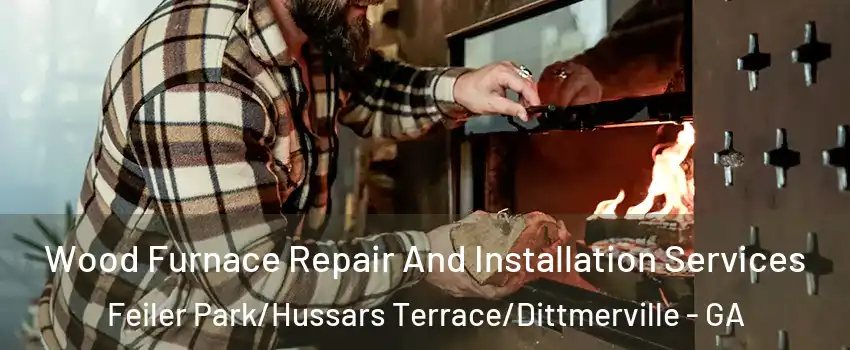 Wood Furnace Repair And Installation Services Feiler Park/Hussars Terrace/Dittmerville - GA