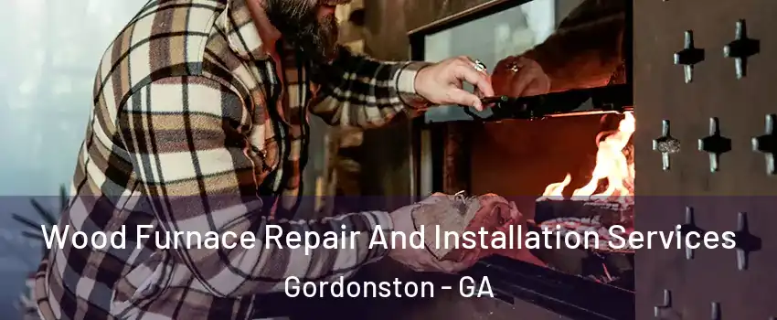 Wood Furnace Repair And Installation Services Gordonston - GA