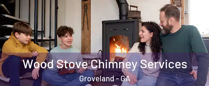 Wood Stove Chimney Services Groveland - GA