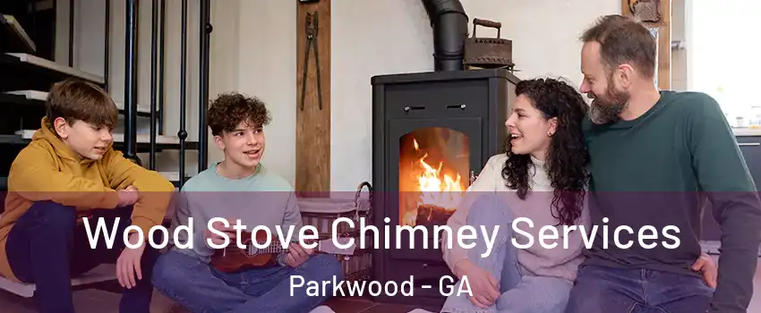 Wood Stove Chimney Services Parkwood - GA