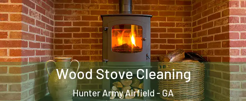 Wood Stove Cleaning Hunter Army Airfield - GA