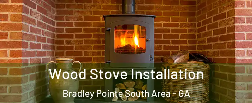 Wood Stove Installation Bradley Pointe South Area - GA