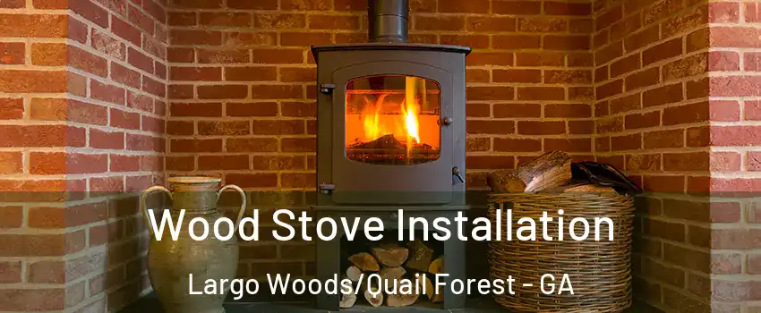 Wood Stove Installation Largo Woods/Quail Forest - GA