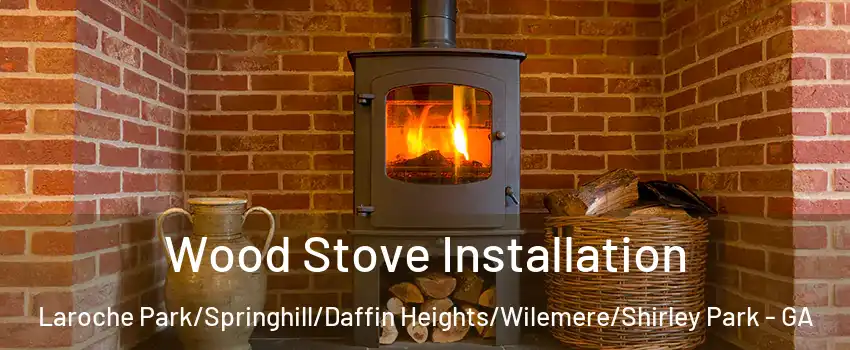 Wood Stove Installation Laroche Park/Springhill/Daffin Heights/Wilemere/Shirley Park - GA