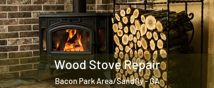 Wood Stove Repair Bacon Park Area/Sandfly - GA