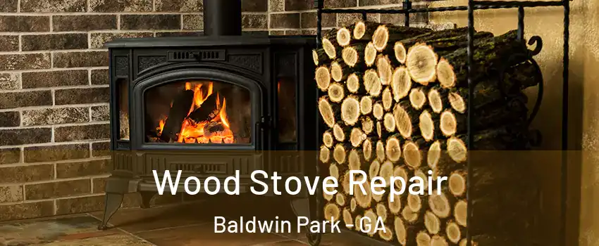 Wood Stove Repair Baldwin Park - GA