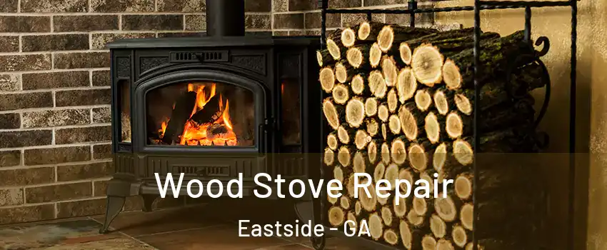 Wood Stove Repair Eastside - GA