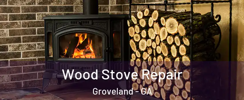 Wood Stove Repair Groveland - GA