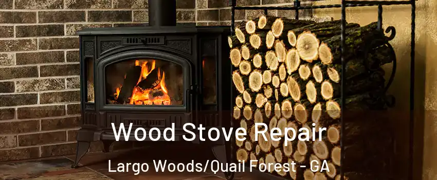 Wood Stove Repair Largo Woods/Quail Forest - GA