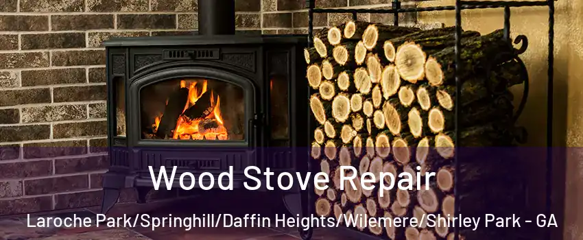 Wood Stove Repair Laroche Park/Springhill/Daffin Heights/Wilemere/Shirley Park - GA