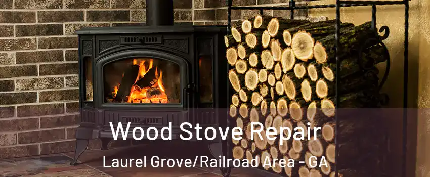 Wood Stove Repair Laurel Grove/Railroad Area - GA